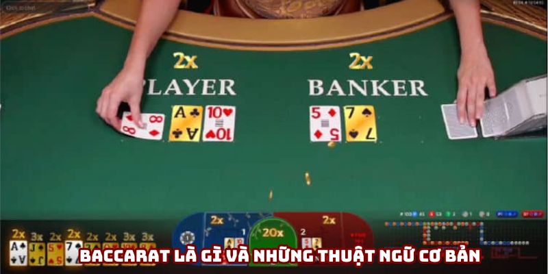 Baccarat là gì và những thuật ngữ cơ bản