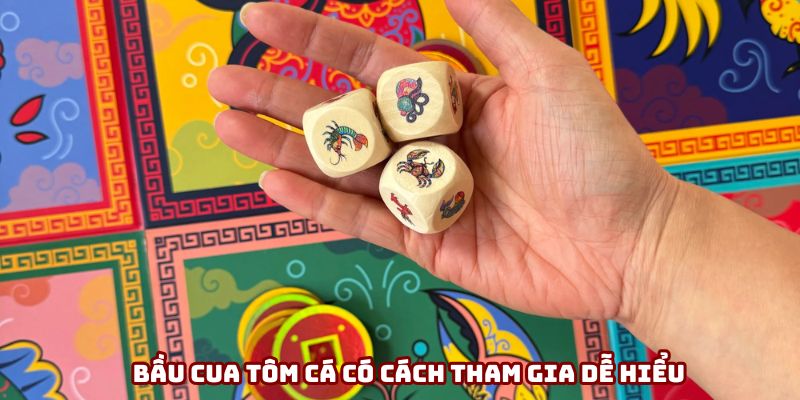 Bầu cua tôm cá có cách tham gia dễ hiểu