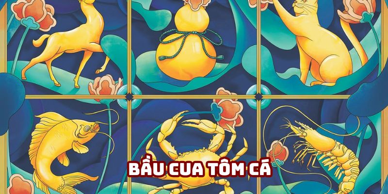 Bầu Cua Tôm Cá - Hướng Dẫn Cách Chơi Giúp Trăm Trận Trăm Thắng