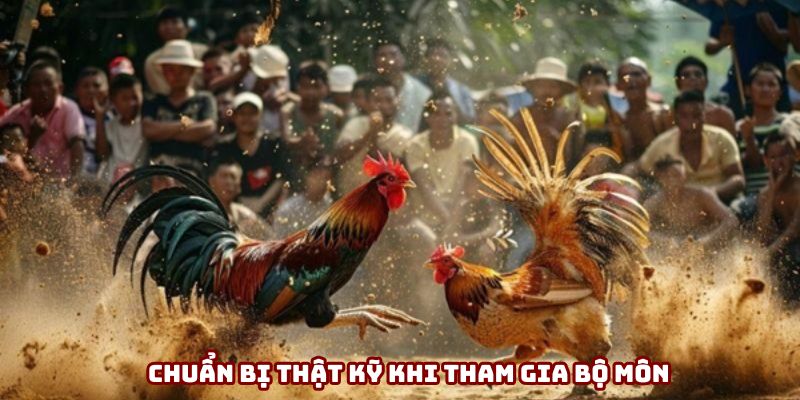 Chuẩn bị thật kỹ khi tham gia bộ môn