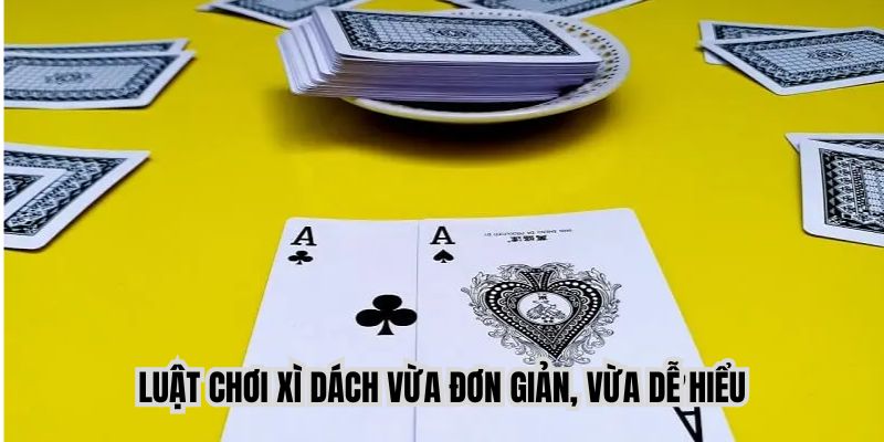 Blackjack là một trong những tựa game có lối chơi đơn giản