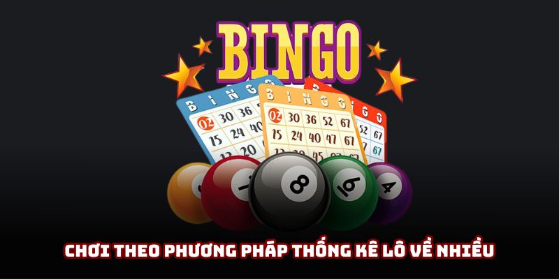 Thủ thuật chọn theo thống kê khi lô về nhiều