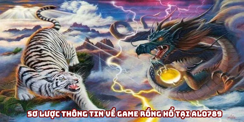 Sơ lược thông tin về game Rồng Hổ tại ALO789