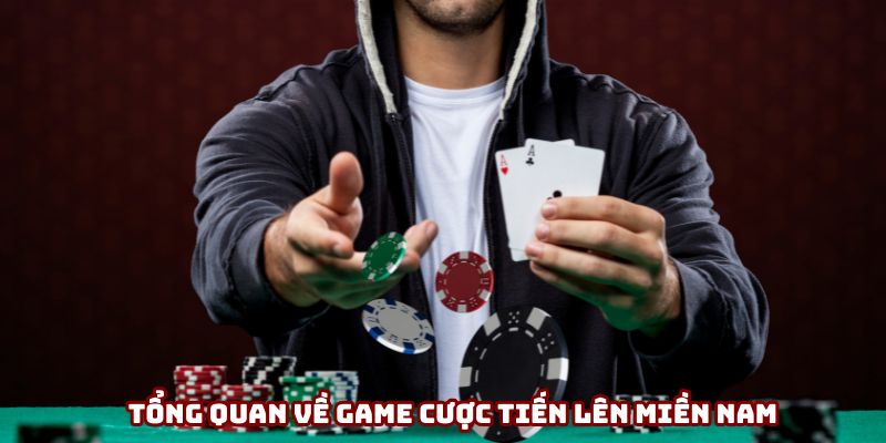 Tổng quan về game cược Tiến lên miền Nam