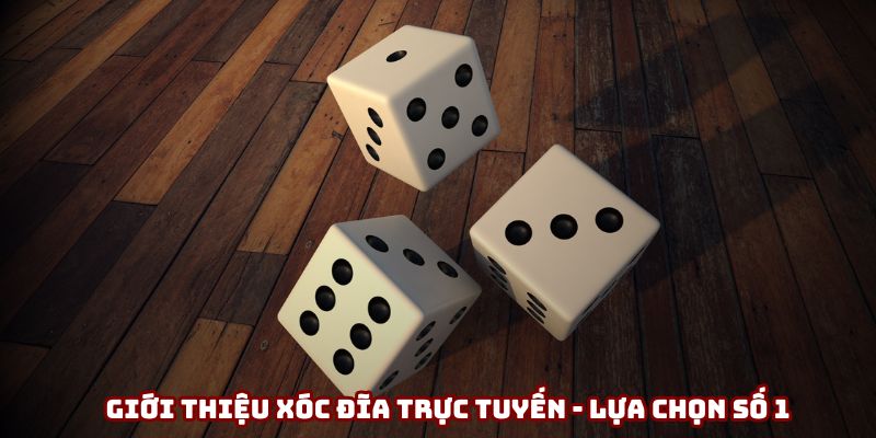 Giới thiệu xóc đĩa trực tuyến